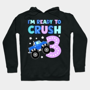 I'm Ready To Crush 3 Monster Truck Funny B-day Gift For Boys Kids Hoodie